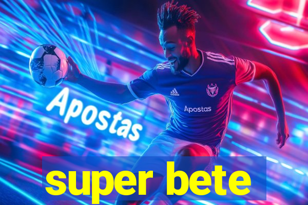 super bete